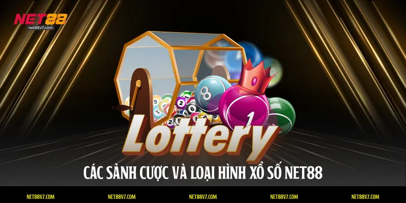 Các sảnh cược và loại hình xổ số NET88