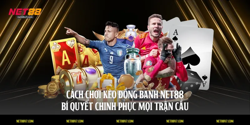 cách chơi kèo đồng banh