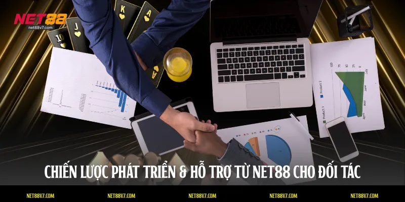 Chiến lược phát triển & hỗ trợ từ NET88 cho đối tác