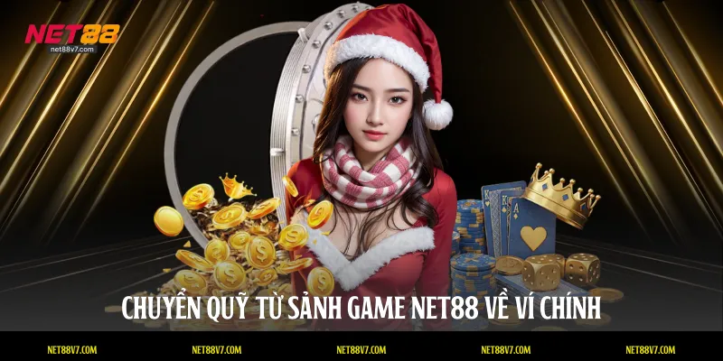 Chuyển quỹ từ sảnh game NET88 về ví chính