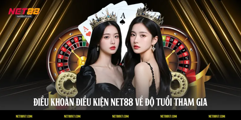 Điều khoản điều kiện NET88 về độ tuổi tham gia