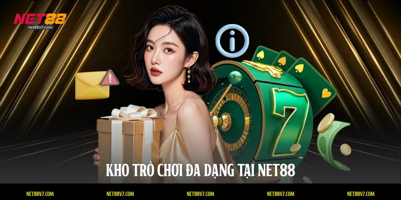 Kho trò chơi đa dạng tại NET88