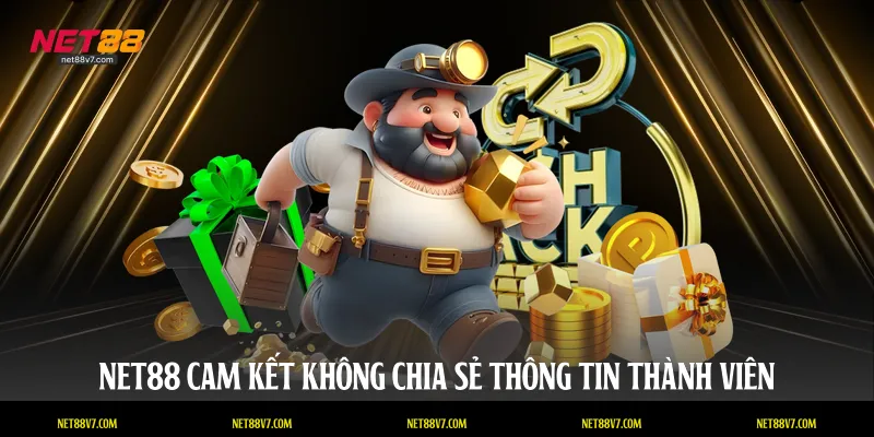 NET88 cam kết không chia sẻ thông tin thành viên