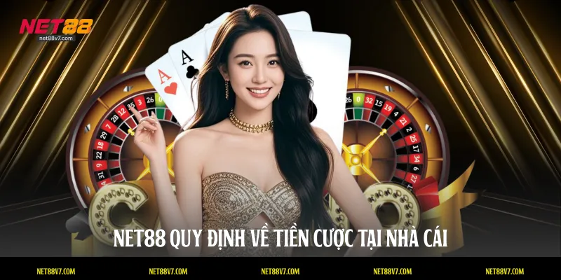 NET88 quy định về tiền cược tại nhà cái