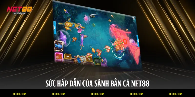 Sức hấp dẫn của sảnh bắn cá NET88