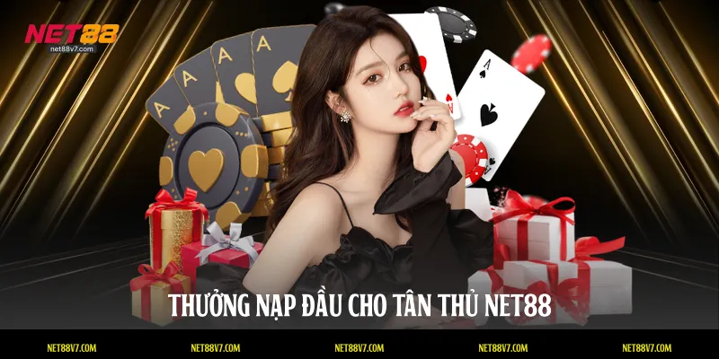 Thưởng nạp đầu cho tân thủ NET88